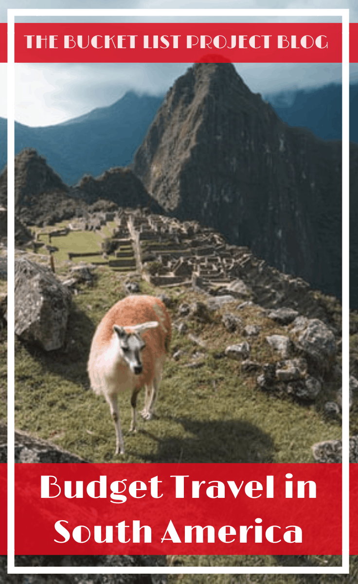 Budget Travel in South America - The Bucket List Project