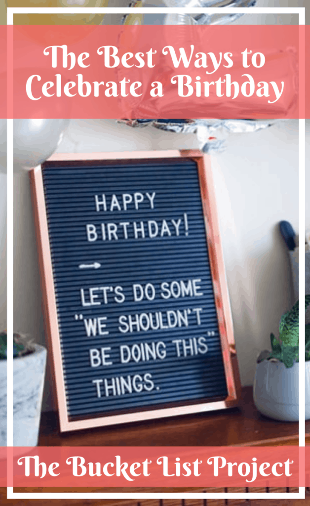 The Best Ways to Celebrate a Birthday - The Bucket List Project